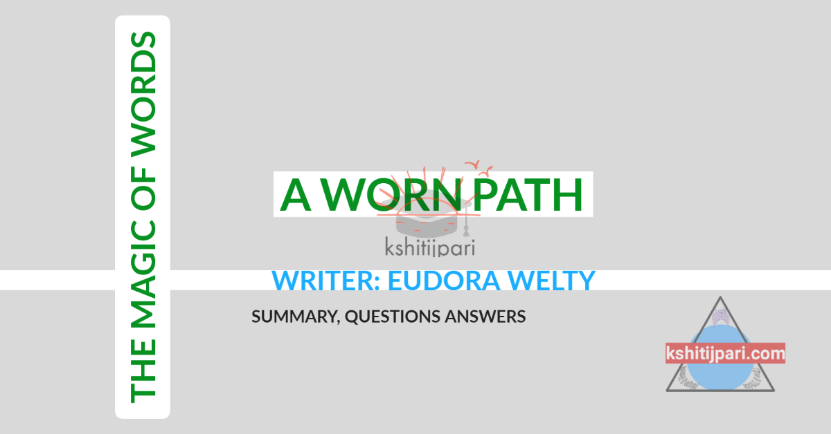 You are currently viewing A WORN PATH : Summary, Questi0ns Answers