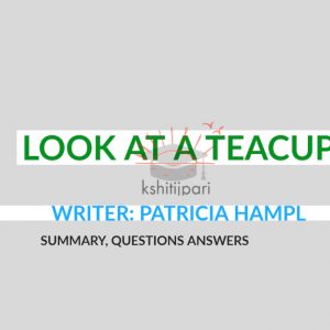 Read more about the article Look At a Teacup: Summary, Notes, Questi0ns Answers