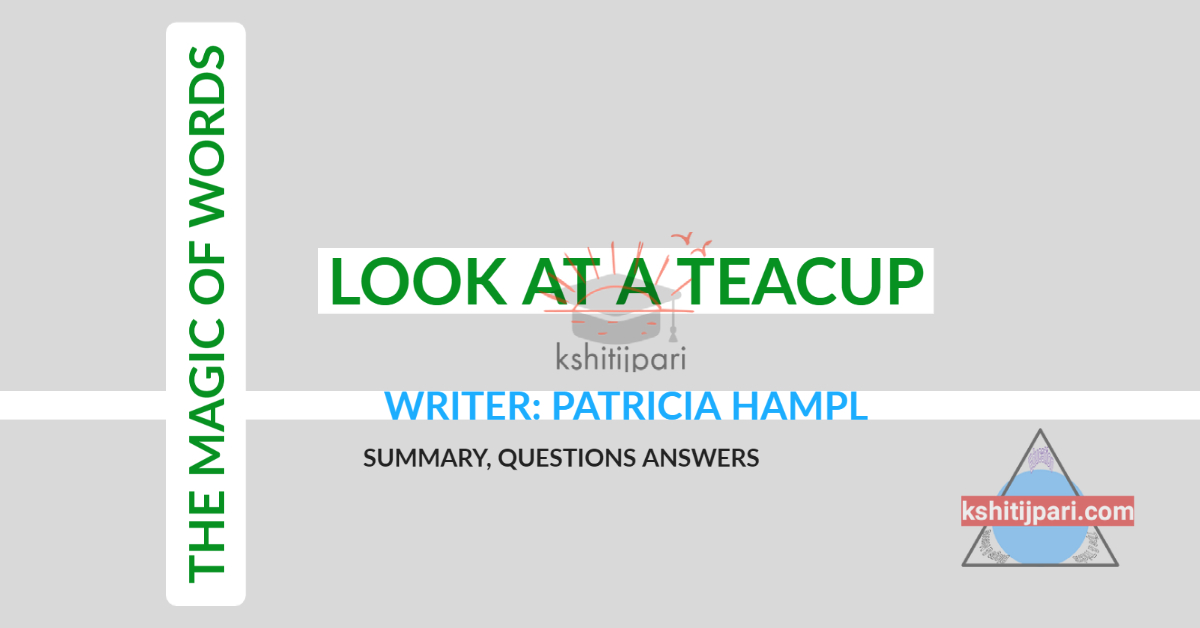 You are currently viewing Look At a Teacup: Summary, Notes, Questi0ns Answers