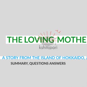 Read more about the article The Loving Mother: Summary, N0tes, Questions Answers