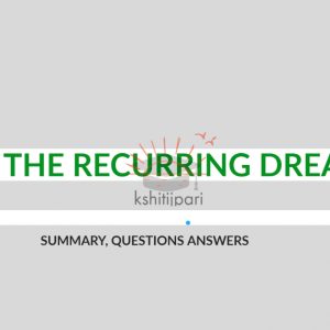 Read more about the article The Recurring Dream: Summary, N0tes, Questions Answers