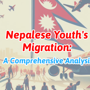 Read more about the article Nepalese Youth’s Migration: A Comprehensive Analysis